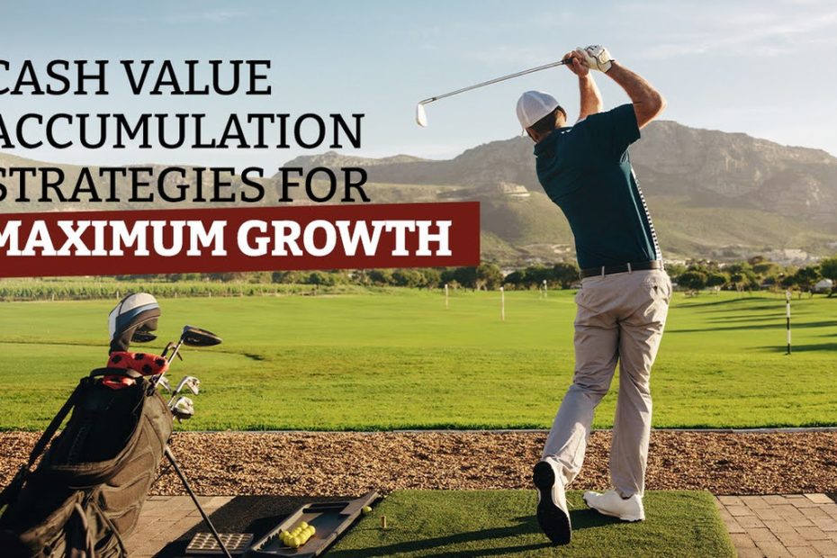 Cash Value Accumulation Strategies for Maximum Growth