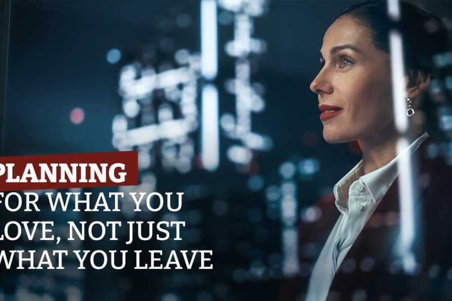 Planning for What You Love, Not Just What You Leave