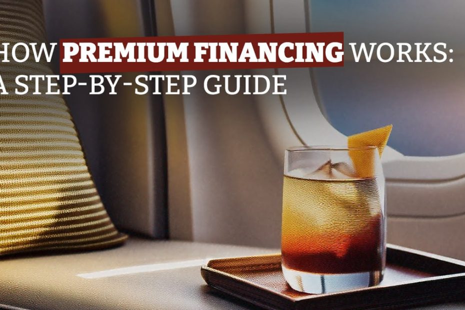 How Premium Financing Works: A Step-by-Step Guide