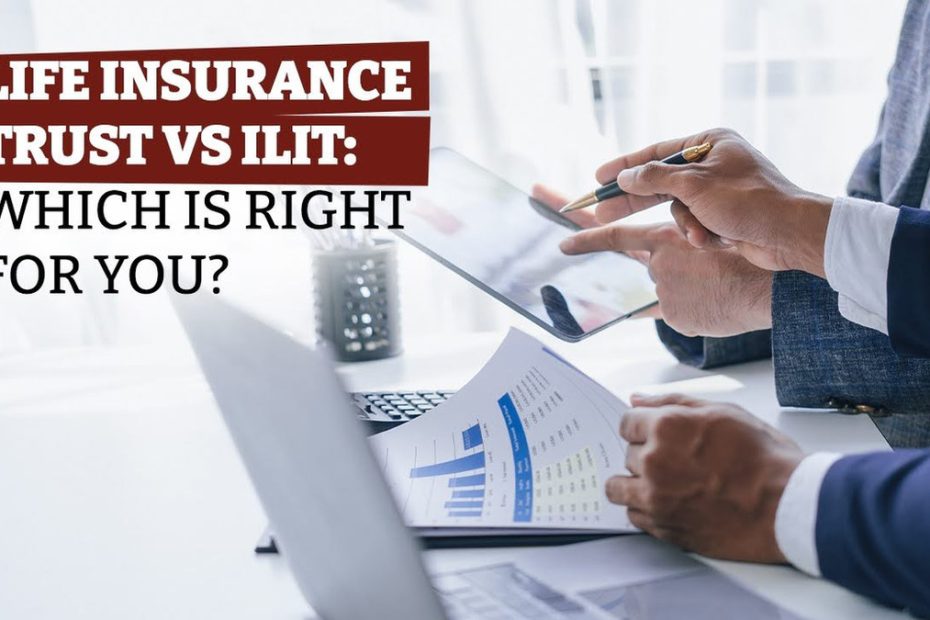 Life Insurance Trust vs ILIT: Which Is Right for You?