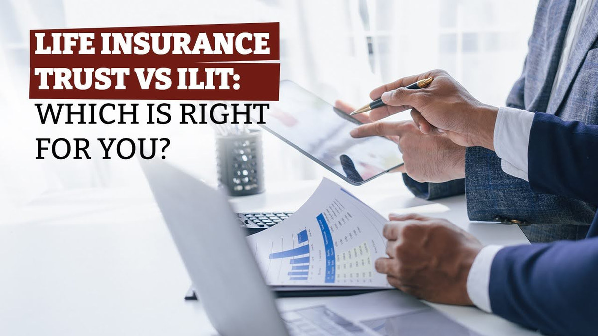 Life Insurance Trust vs ILIT: Which Is Right for You?